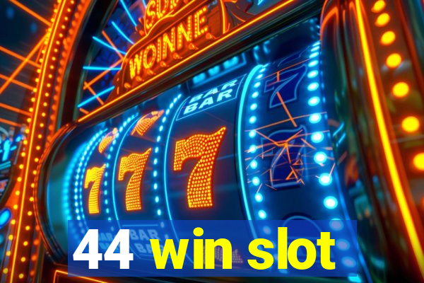 44 win slot